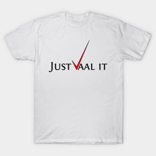 Just vaal it T-Shirt